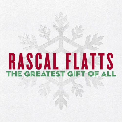 RASCAL FLATTS - THE GREATEST GIFT OF ALLRASCAL FLATTS - THE GREATEST GIFT OF ALL.jpg